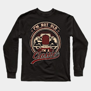 I'm Not Old I'm A Classic Oldtimer 1978 Love Gift Long Sleeve T-Shirt